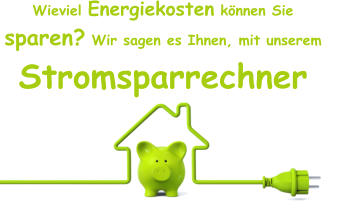 Wieviel Energiekosten können Sie  sparen? Wir sagen es Ihnen, mit unserem  Stromsparrechner